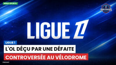 Ligue 1 Podcast: Ligue 1 : L'OL déçu par une défaite controversée au Vélodrome