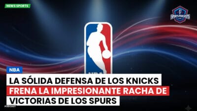 NBA Podcast: NBA : La sólida defensa de los Knicks frena la impresionante racha de victorias de los Spurs
