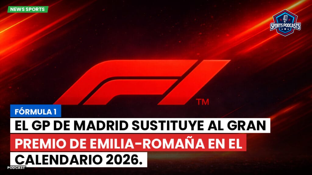 Formule 1 Podcast: Fórmula 1: El GP de Madrid sustituye al Gran Premio de Emilia-Romaña en el calendario 2026.