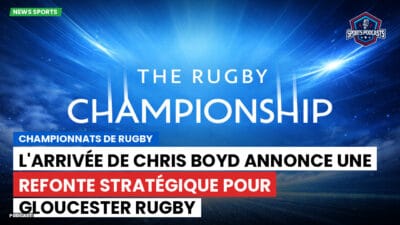 Rugby Championship Podcast: Championnats de Rugby : L'arrivée de Chris Boyd annonce une refonte stratégique pour Gloucester Rugby