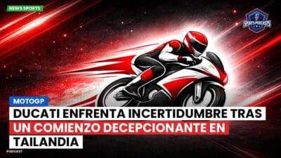 MotoGP Podcast: MotoGP : Ducati Enfrenta Incertidumbre Tras Un Comienzo Decepcionante En Tailandia