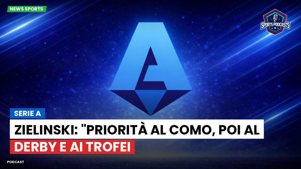 Serie A Podcast: Serie A : Zielinski: "Priorità al Como, poi al derby e ai trofei