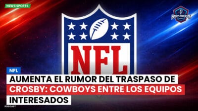 NFL Podcast: NFL : Aumenta el Rumor del Traspaso de Crosby: Cowboys Entre los Equipos Interesados