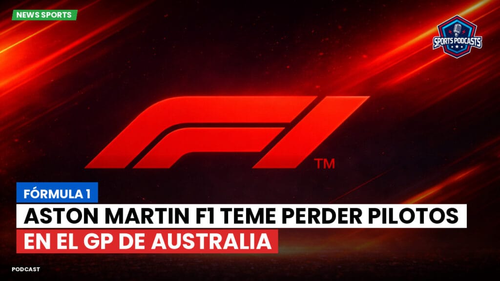 Formule 1 Podcast: Fórmula 1: Aston Martin F1 teme perder pilotos en el GP de Australia
