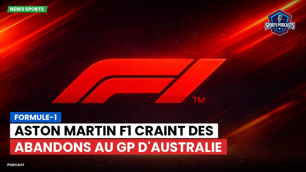 Formule 1 Podcast: Formule-1 : Aston Martin F1 craint des abandons au GP d'Australie