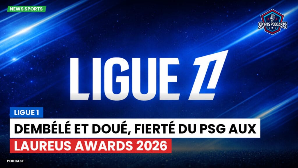 Ligue 1 Podcast: Ligue 1 : Dembélé et Doué, fierté du PSG aux Laureus Awards 2026