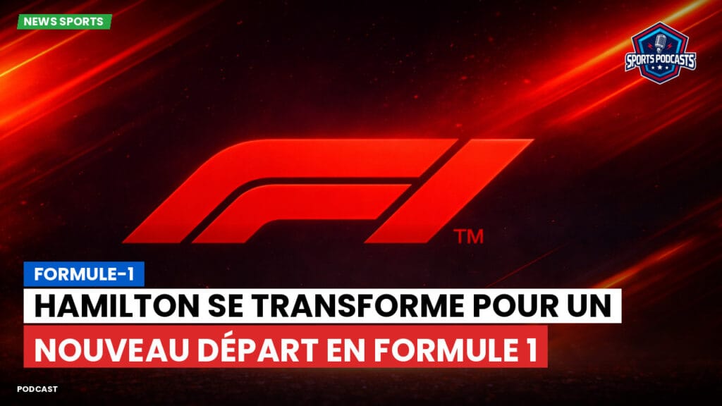 Formule 1 Podcast: Formule-1 : Hamilton se transforme pour un nouveau départ en Formule 1