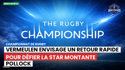 Rugby Championship Podcast: Championnat de rugby : Vermeulen envisage un retour rapide pour défier la star montante Pollock