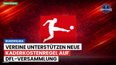 Bundesliga Podcast: Bundesliga : Vereine unterstützen neue Kaderkostenregel auf DFL-Versammlung