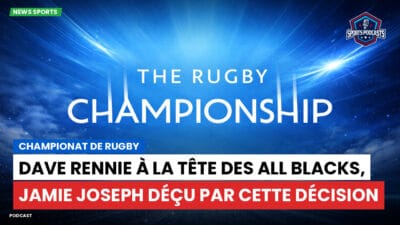 Rugby Championship Podcast: Championat de Rugby : Dave Rennie à la tête des All Blacks, Jamie Joseph déçu par cette décision
