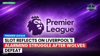 Premier League Podcast: Premier League : Slot reflects on Liverpool's alarming struggle after Wolves defeat