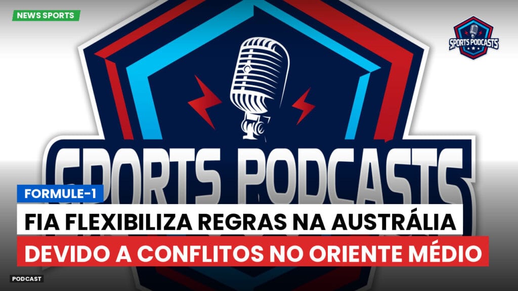 Formule 1 Podcast: Formule-1 : FIA flexibiliza regras na Austrália devido a conflitos no Oriente Médio
