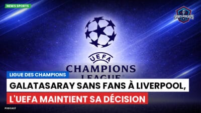 Champions League Podcast: Ligue des champions : Galatasaray sans fans à Liverpool, l'UEFA maintient sa décision