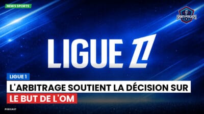 Ligue 1 Podcast: Ligue 1 : L'arbitrage soutient la décision sur le but de l'OM