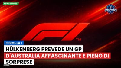Formula 1 Podcast: Formula 1: Hülkenberg prevede un GP d'Australia affascinante e pieno di sorprese