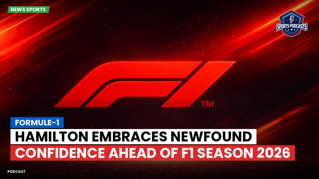 Formule 1 Podcast: Formule-1 : Hamilton Embraces Newfound Confidence Ahead of F1 Season 2026