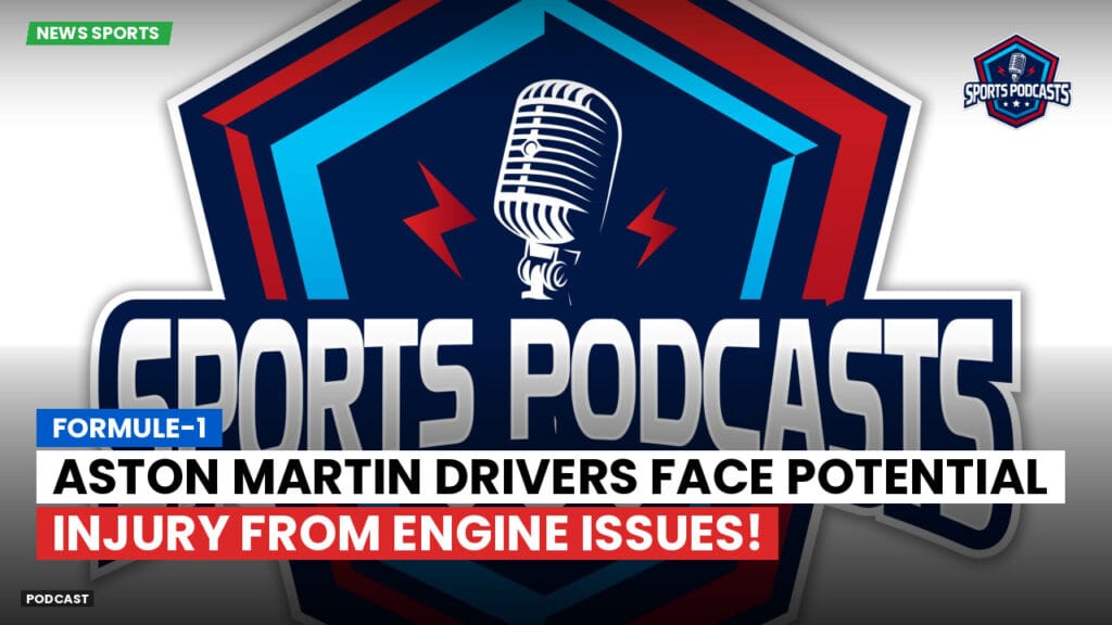 Formule 1 Podcast: Formule-1 : Aston Martin drivers face potential injury from engine issues!