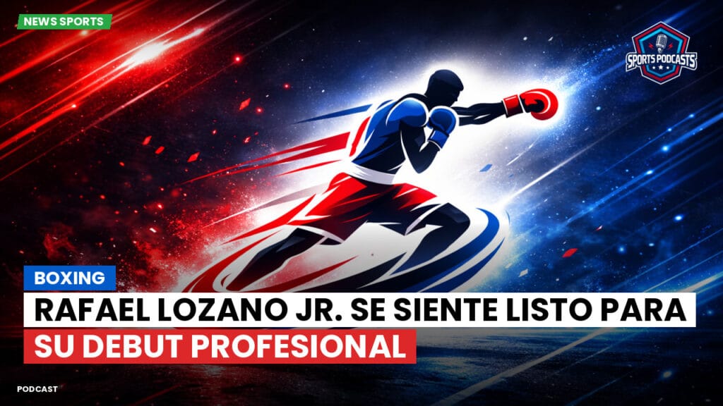 Boxe Podcast: Boxing : Rafael Lozano Jr. se siente listo para su debut profesional