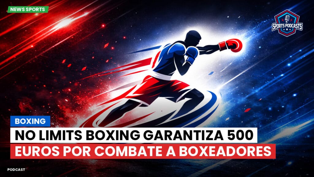 Boxe Podcast: Boxing : No Limits Boxing garantiza 500 euros por combate a boxeadores