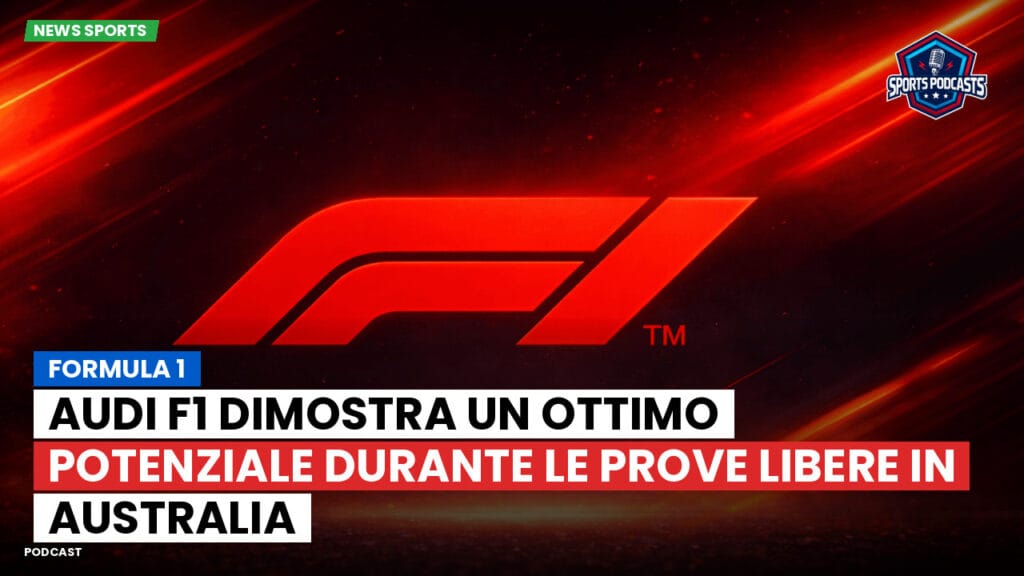 Formule 1 Podcast: Formula 1: Audi F1 dimostra un ottimo potenziale durante le prove libere in Australia