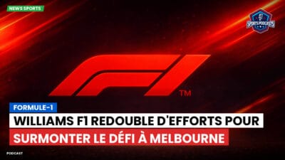 Formule 1 Podcast: Formule-1 : Williams F1 redouble d'efforts pour surmonter le défi à Melbourne
