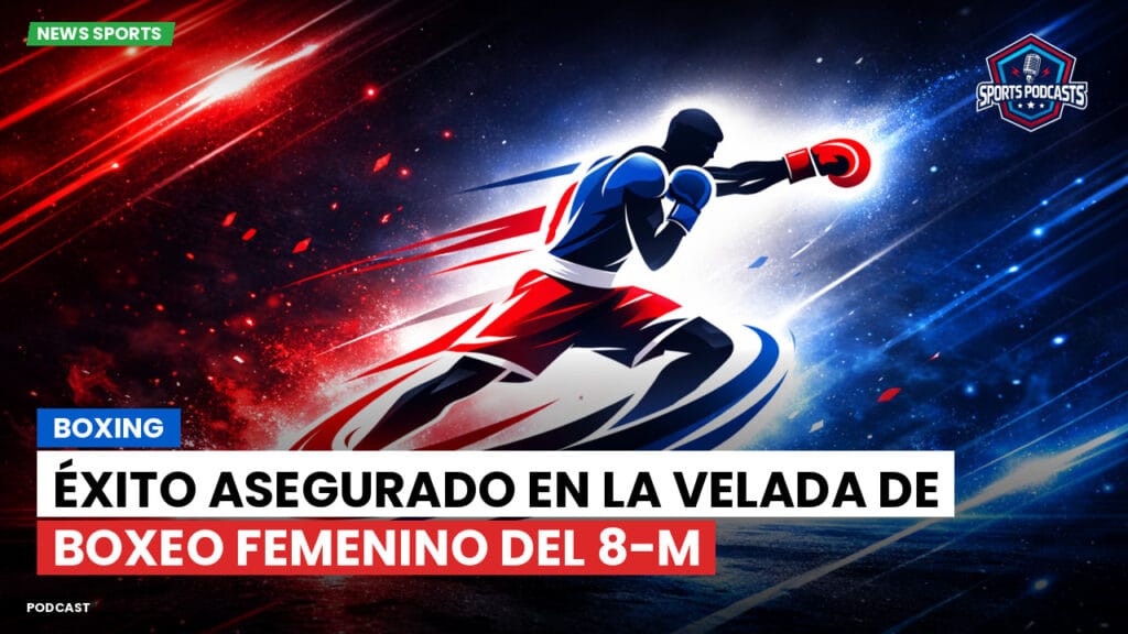 Boxe Podcast: Boxing : Éxito asegurado en la velada de boxeo femenino del 8-M