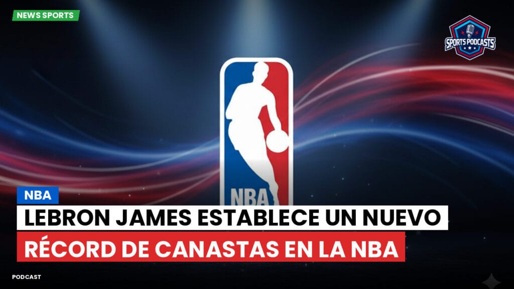 Nba Podcast: LeBron James establece un nuevo récord de canastas en la NBA