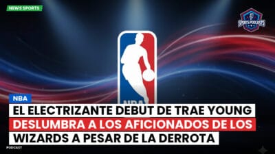 NBA Podcast: NBA : El electrizante debut de Trae Young deslumbra a los aficionados de los Wizards a pesar de la derrota