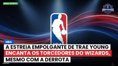 NBA Podcast: NBA : A estreia empolgante de Trae Young encanta os torcedores do Wizards, mesmo com a derrota