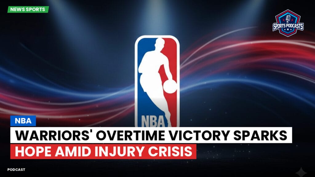 Nba Podcast: NBA : Warriors' Overtime Victory Sparks Hope Amid Injury Crisis