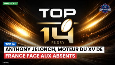 Top 14 Podcast: Top 14 : Anthony Jelonch, moteur du XV de France face aux absents
