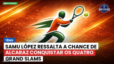 Tênis Podcast: Tênis: Samu López ressalta a chance de Alcaraz conquistar os quatro Grand Slams