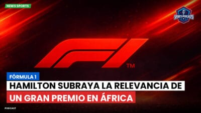 Formula 1 Podcast: Fórmula 1: Hamilton subraya la relevancia de un Gran Premio en África