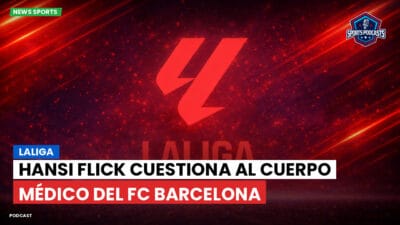 LaLiga Podcast: LaLiga : Hansi Flick cuestiona al cuerpo médico del FC Barcelona