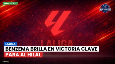 LaLiga Podcast: LaLiga : Benzema brilla en victoria clave para Al Hilal