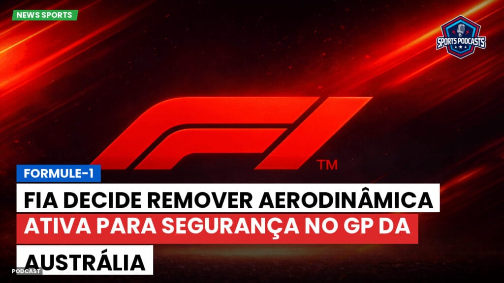Formule 1 Podcast: Formule-1 : FIA decide remover aerodinâmica ativa para segurança no GP da Austrália