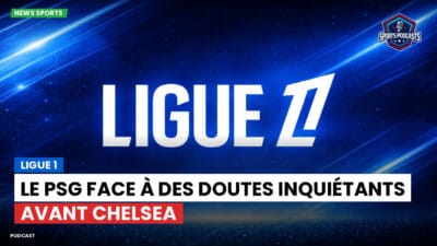 Ligue 1 Podcast: Le PSG face à des doutes inquiétants avant Chelsea