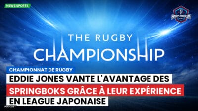 Rugby Championship Podcast: Championnat de rugby : Eddie Jones vante l'avantage des Springboks grâce à leur expérience en league japonaise