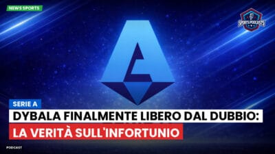 Serie A Podcast: Serie A : Dybala finalmente libero dal dubbio: la verità sull'infortunio