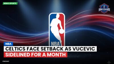 NBA Podcast: NBA : Celtics face setback as Vucevic sidelined for a month