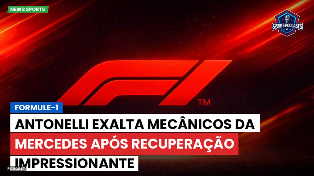Formule 1 Podcast: Formule-1 : Antonelli exalta mecânicos da Mercedes após recuperação impressionante