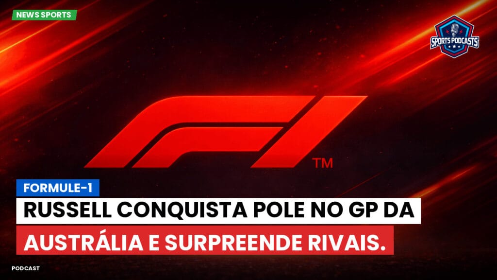 Formule 1 Podcast: Formule-1 : Russell conquista pole no GP da Austrália e surpreende rivais.