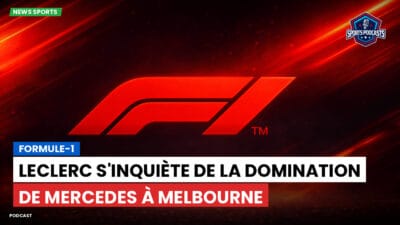 Formule 1 Podcast: Formule-1 : Leclerc s'inquiète de la domination de Mercedes à Melbourne