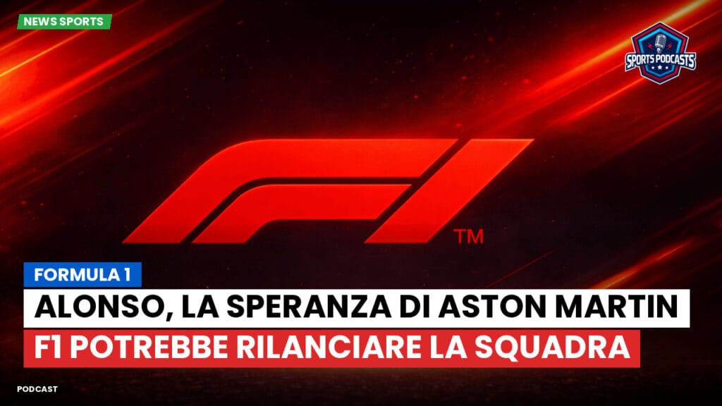 Formule 1 Podcast: Formula 1: Alonso, la speranza di Aston Martin F1 potrebbe rilanciare la squadra