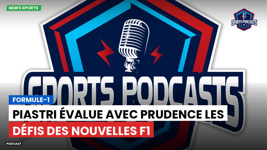 Formule 1 Podcast: Formule-1 : Piastri évalue avec prudence les défis des nouvelles F1