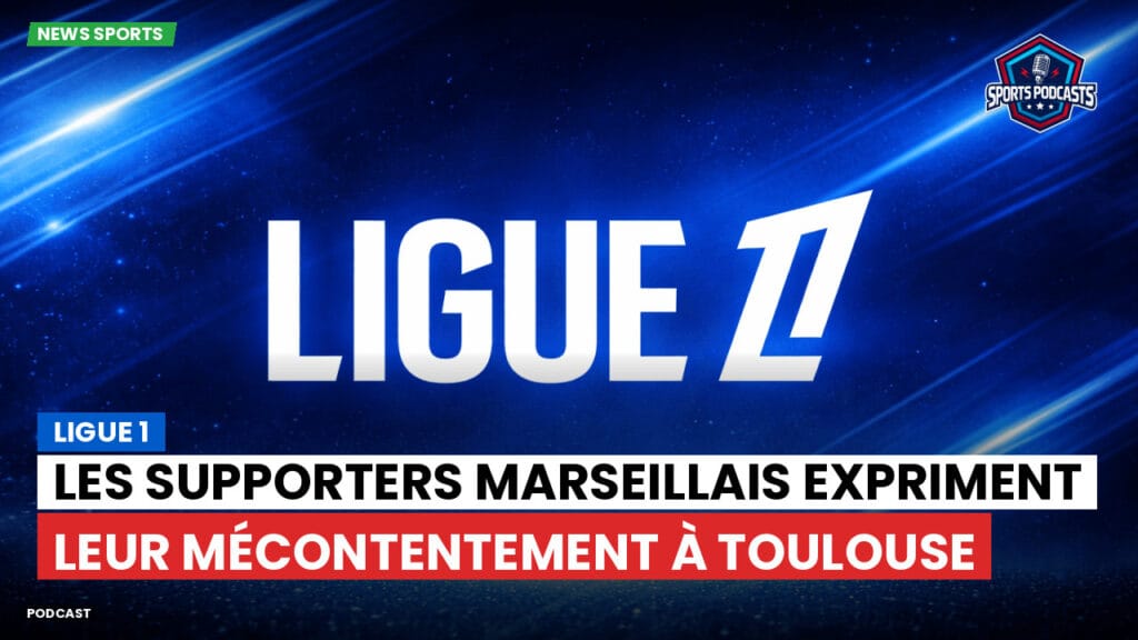 Ligue 1 Podcast: Ligue 1 : Les supporters marseillais expriment leur mécontentement à Toulouse