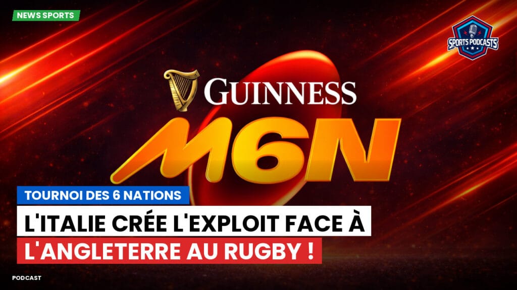 Six Nations Podcast: Tournoi des 6 Nations : L'Italie crée l'exploit face à l'Angleterre au rugby !