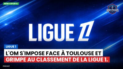 Ligue 1 Podcast: Ligue 1 : L'OM s'impose face à Toulouse et grimpe au classement de la Ligue 1.
