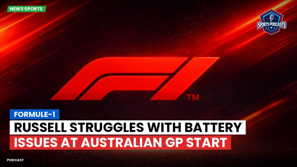 Formule 1 Podcast: Formule-1 : Russell Struggles with Battery Issues at Australian GP Start
