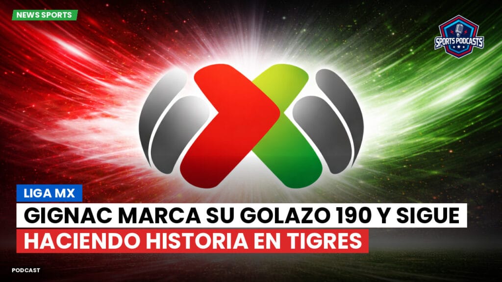 Liga Mx Podcast: Gignac marca su golazo 190 y sigue haciendo historia en Tigres